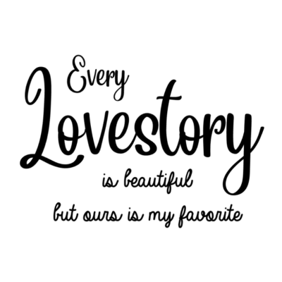 Every lovestory is beautiful